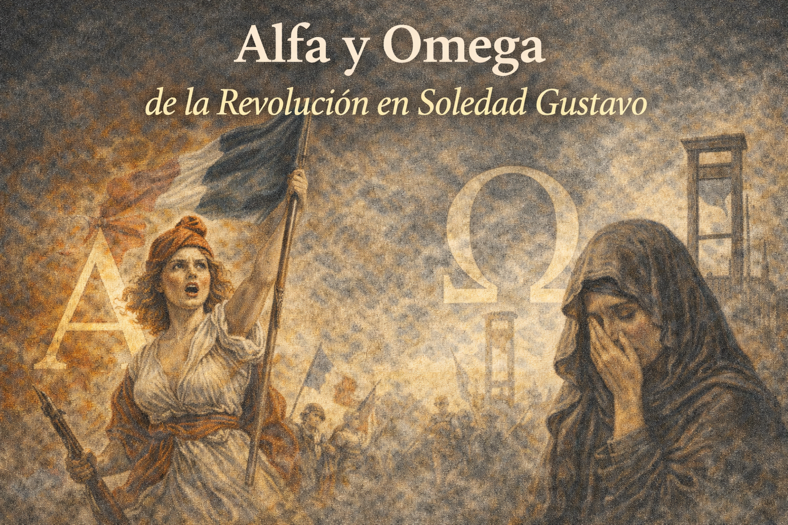 Alfa y Omega de la Revolución en Soledad Gustavo