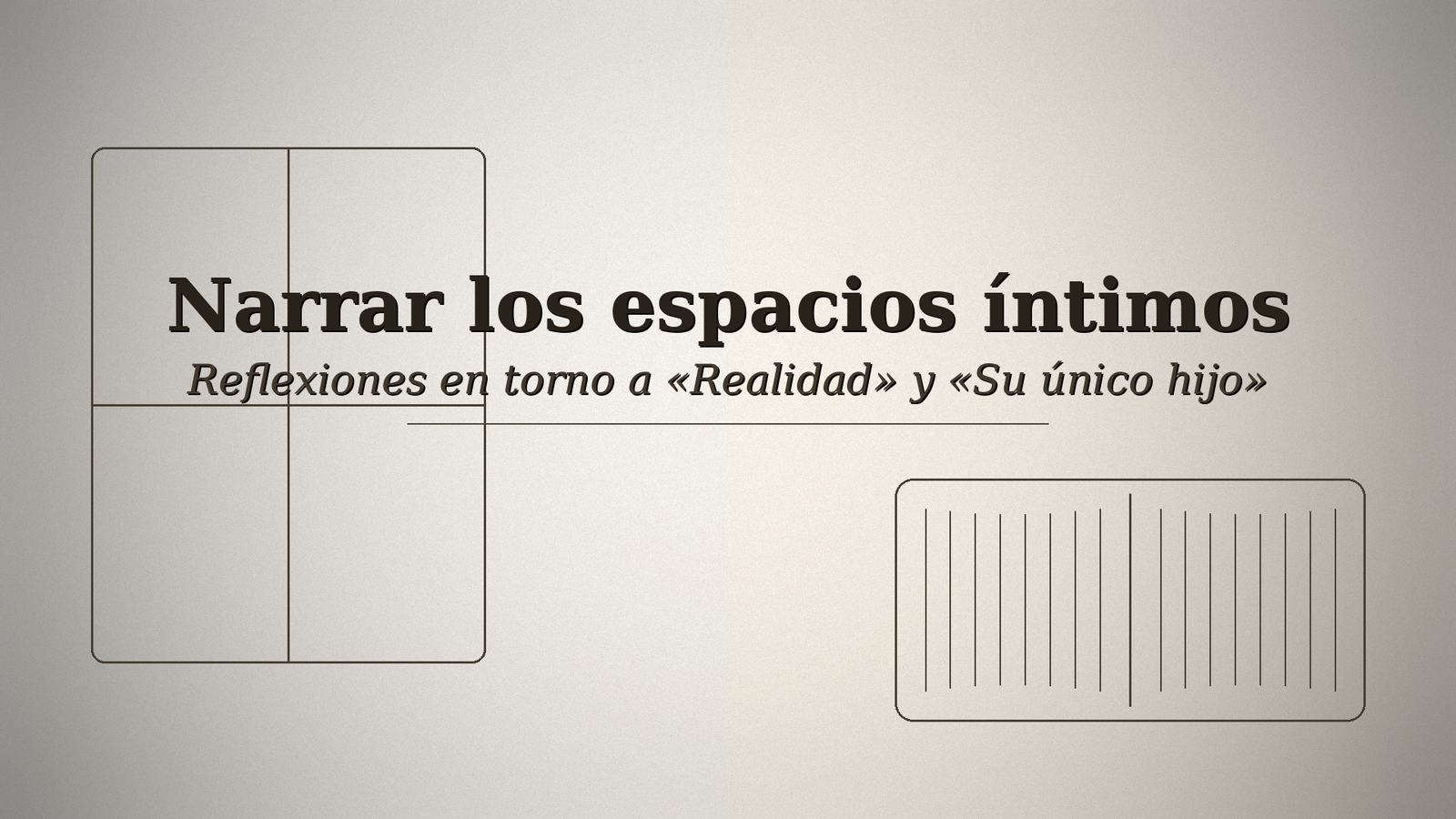 Narrar  los espacios Íntimos. Reflexiones en torno a ‘Realidad’ y ‘Su único hijo’