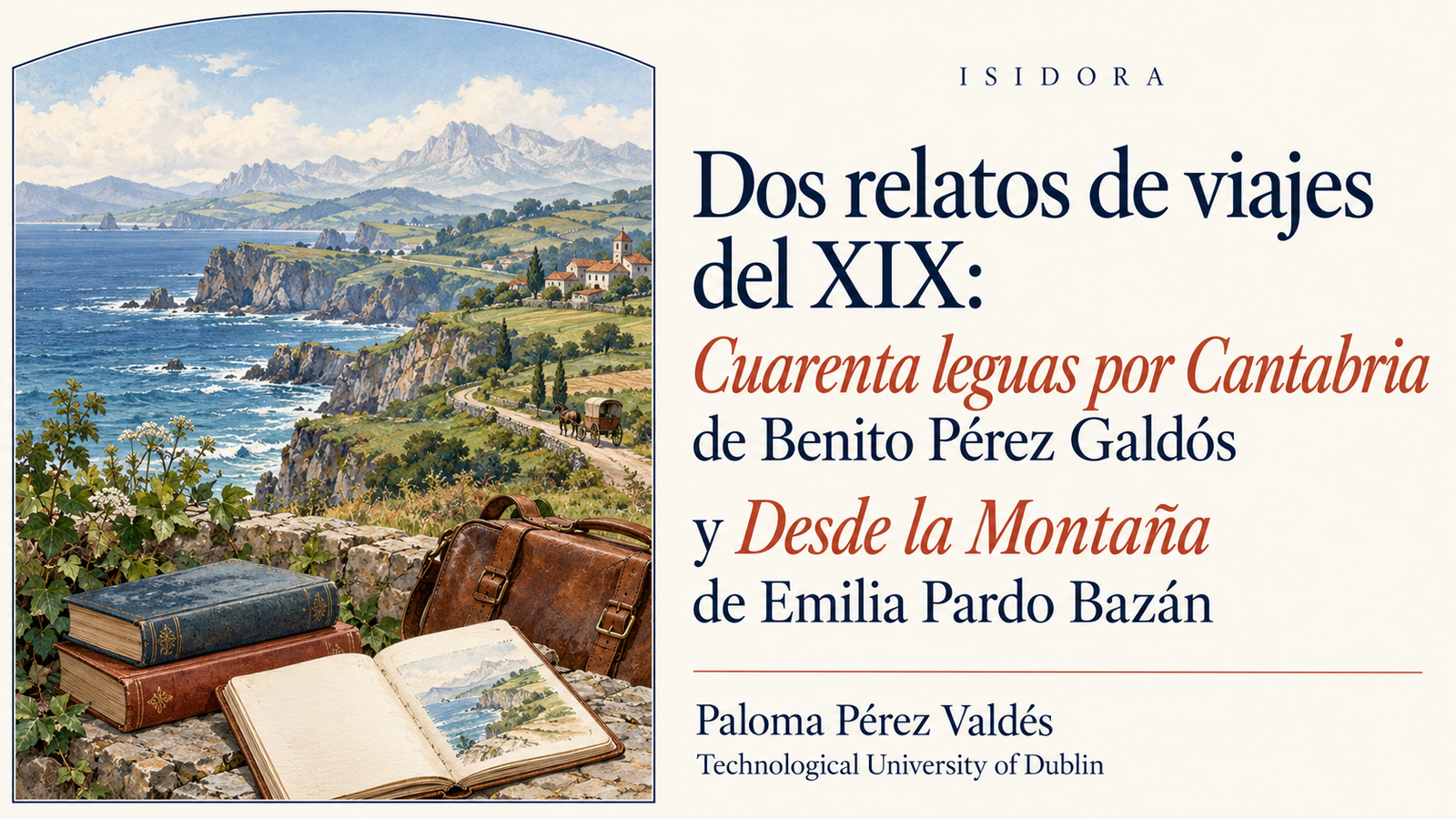 Dos relatos de viajes del XIX: Cuarenta leguas por Cantabria de Benito Pérez Galdós y Desde la Montaña de Emilia Pardo Bazán