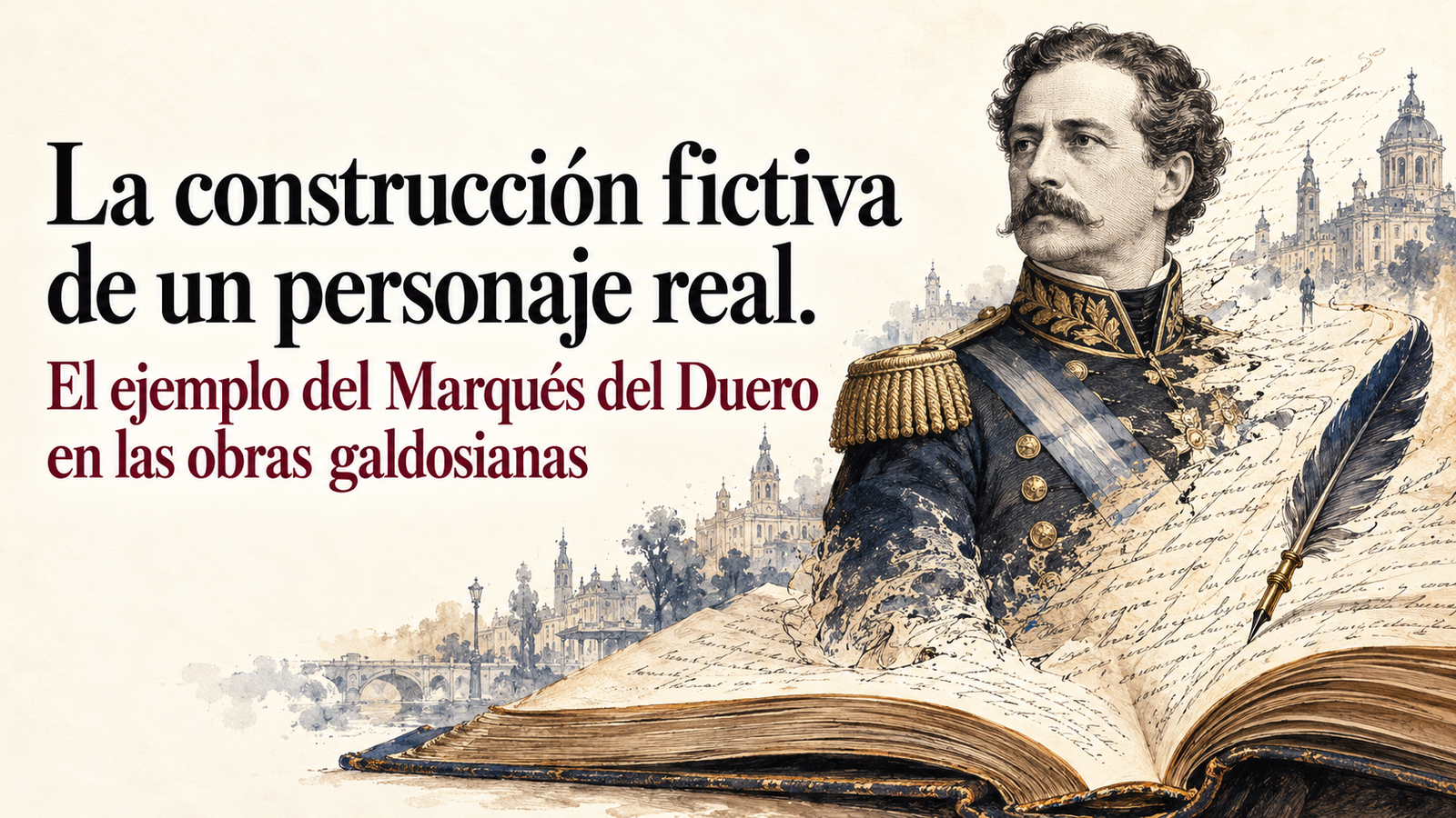 La construcción fictiva de un personaje real. El ejemplo del Marqués del Duero en las obras galdosianas